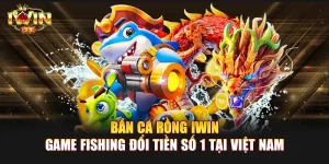 Bắn Cá Rồng IWIN | Game Fishing Đổi Tiền Số 1 Tại Việt Nam