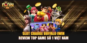 Slot Charge Buffalo IWIN | Review top game số 1 Việt Nam